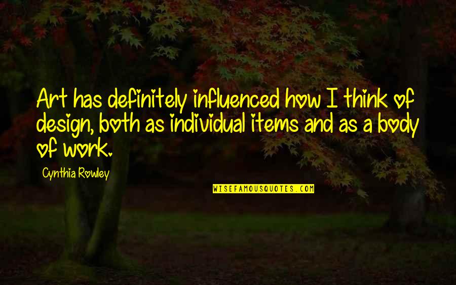 Individual Work Quotes By Cynthia Rowley: Art has definitely influenced how I think of