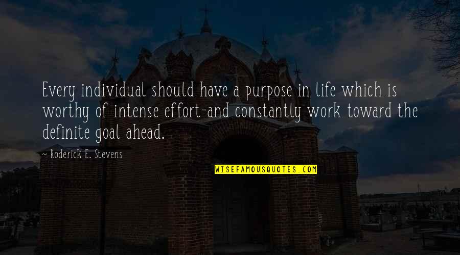 Individual Work Quotes By Roderick E. Stevens: Every individual should have a purpose in life