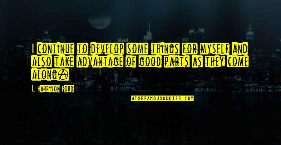 Individualisation De La Quotes By Harrison Ford: I continue to develop some things for myself