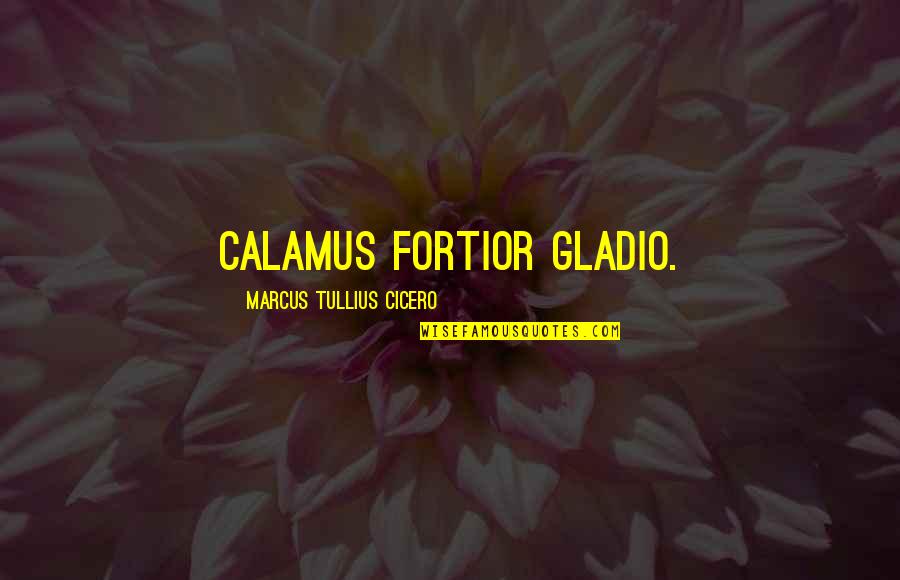 Individualism In 1984 Quotes By Marcus Tullius Cicero: Calamus fortior gladio.