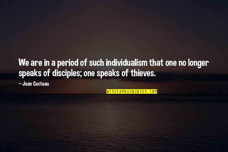 Individualism Quotes By Jean Cocteau: We are in a period of such individualism Individualism Quotes By Jean Cocteau: We are in a period of such individualism