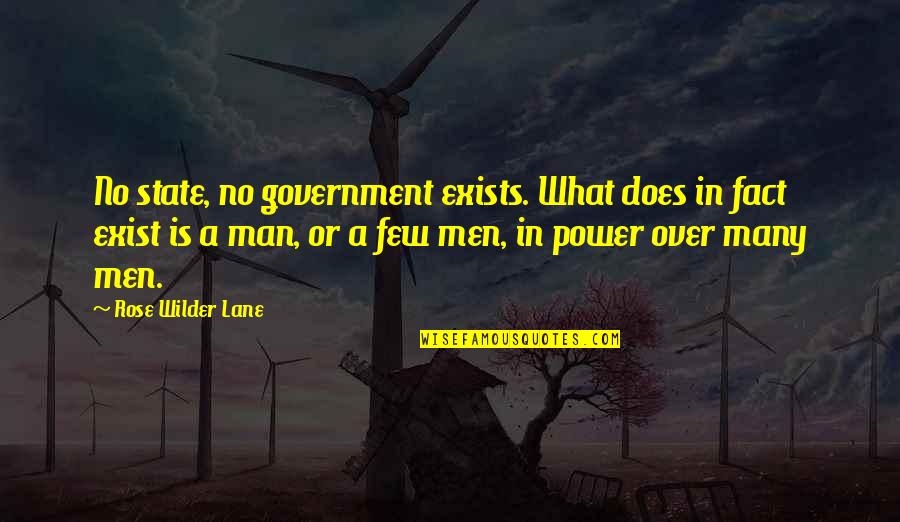 Individualism Quotes By Rose Wilder Lane: No state, no government exists. What does in