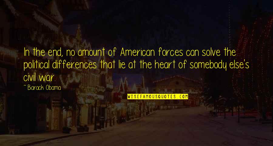 Individualism Vs Community Quotes By Barack Obama: In the end, no amount of American forces Individualism Vs Community Quotes By Barack Obama: In the end, no amount of American forces