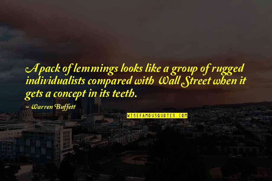 Individualists Are Quotes By Warren Buffett: A pack of lemmings looks like a group Individualists Are Quotes By Warren Buffett: A pack of lemmings looks like a group