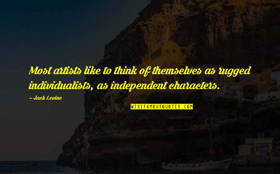 Individualists Quotes By Jack Levine: Most artists like to think of themselves as