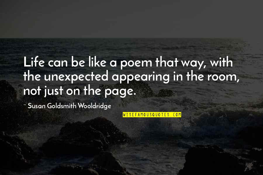 Individuality And Strength Quotes By Susan Goldsmith Wooldridge: Life can be like a poem that way,