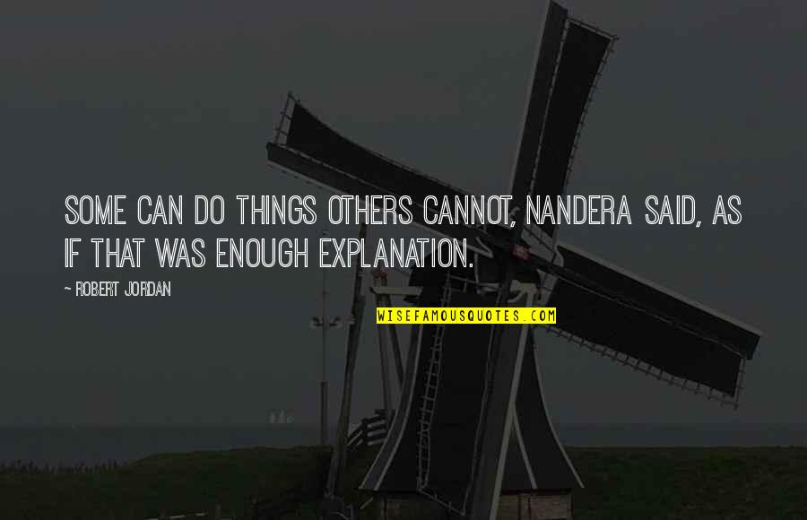 Individuality Pinterest Quotes By Robert Jordan: Some can do things others cannot, Nandera said,