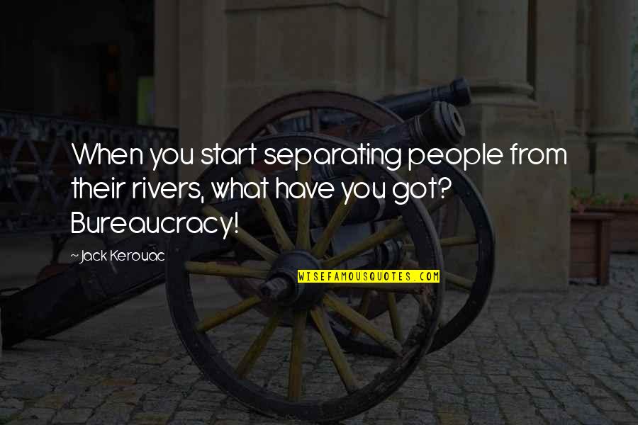 Individualness Quotes By Jack Kerouac: When you start separating people from their rivers,