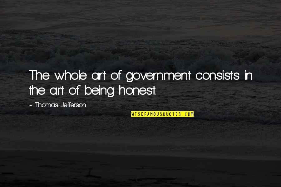 Individualness Quotes By Thomas Jefferson: The whole art of government consists in the Individualness Quotes By Thomas Jefferson: The whole art of government consists in the