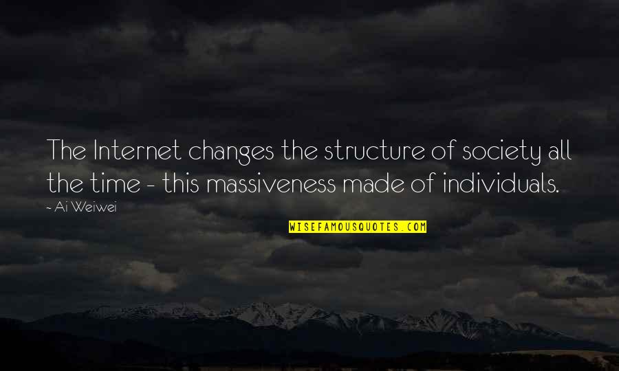 Individuals And Society Quotes By Ai Weiwei: The Internet changes the structure of society all