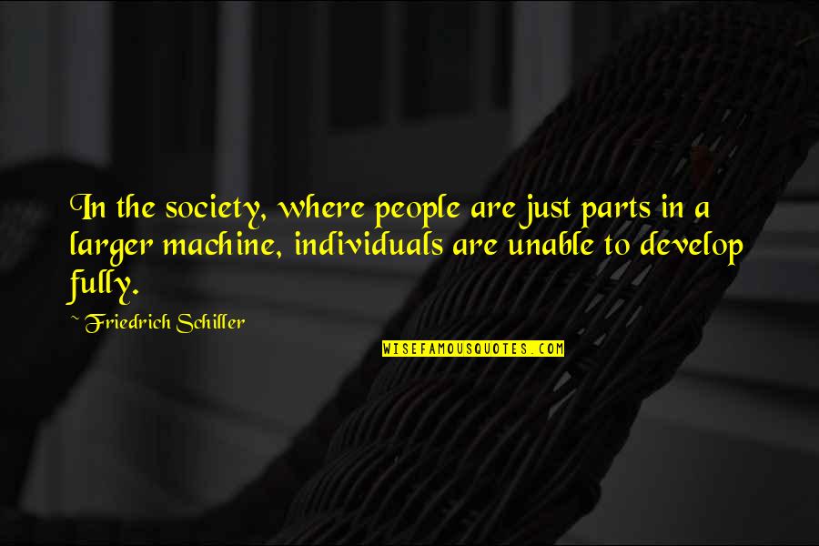 Individuals And Society Quotes By Friedrich Schiller: In the society, where people are just parts