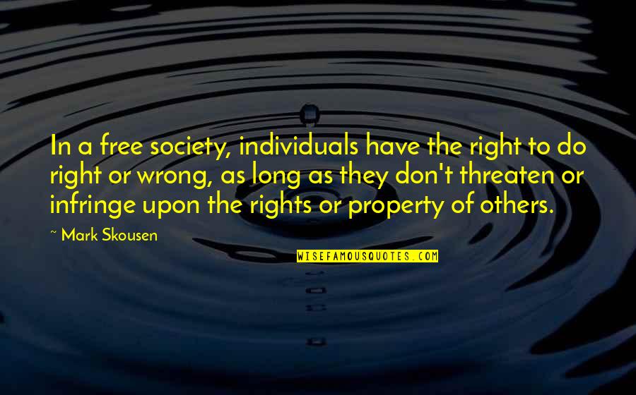 Individuals And Society Quotes By Mark Skousen: In a free society, individuals have the right