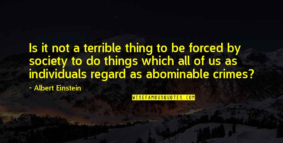 Individuals In Society Quotes By Albert Einstein: Is it not a terrible thing to be