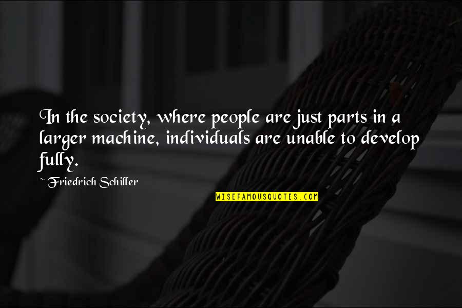 Individuals In Society Quotes By Friedrich Schiller: In the society, where people are just parts