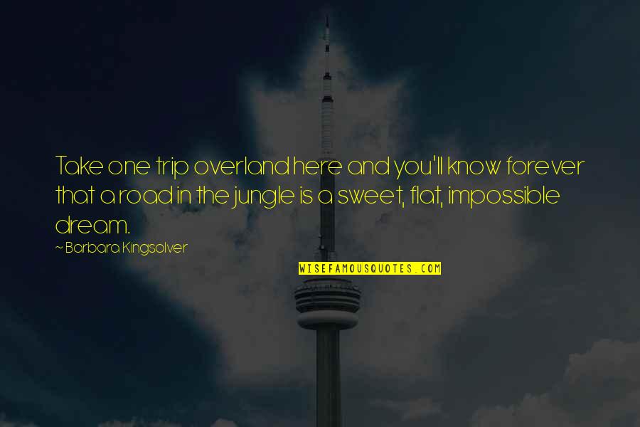Individuated Quotes By Barbara Kingsolver: Take one trip overland here and you'll know Individuated Quotes By Barbara Kingsolver: Take one trip overland here and you'll know
