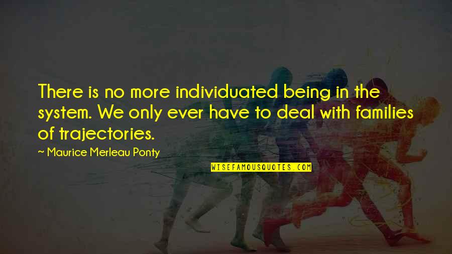 Individuated Quotes By Maurice Merleau Ponty: There is no more individuated being in the