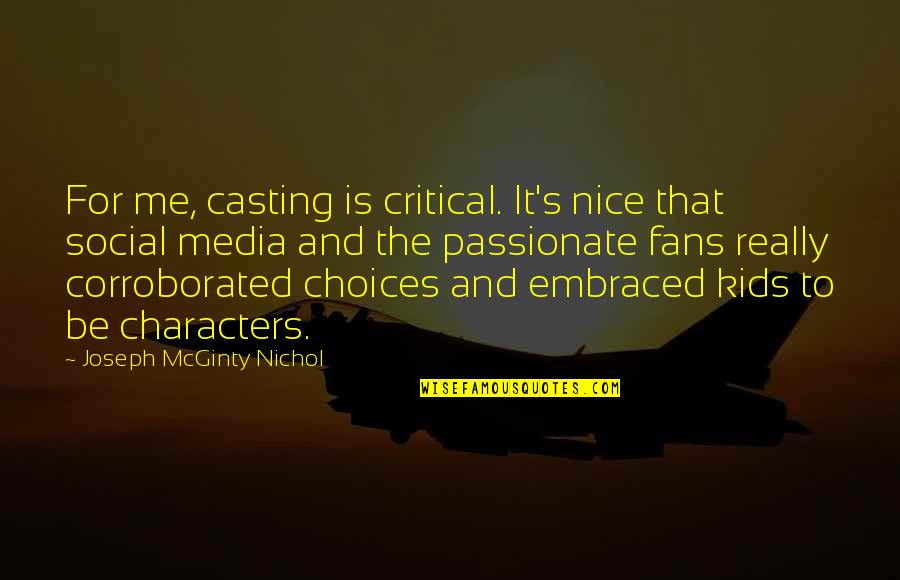 Individuating Quotes By Joseph McGinty Nichol: For me, casting is critical. It's nice that Individuating Quotes By Joseph McGinty Nichol: For me, casting is critical. It's nice that