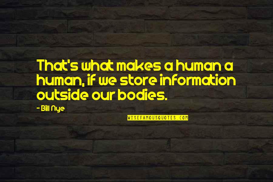 Individuative Reflective Faith Quotes By Bill Nye: That's what makes a human a human, if