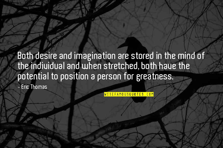 Indiviuality Quotes By Eric Thomas: Both desire and imagination are stored in the