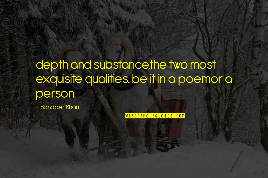 Indizio Quotes By Sanober Khan: depth and substance.the two most exquisite qualities. be
