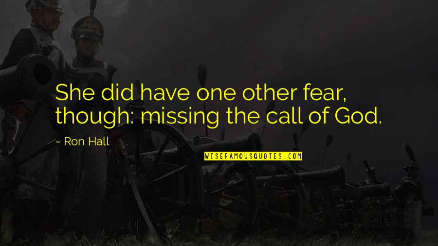 Indo Pak Friendship Quotes By Ron Hall: She did have one other fear, though: missing