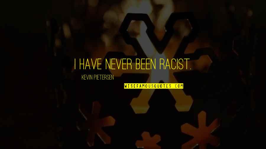 Indocin Medication Quotes By Kevin Pietersen: I have never been racist.