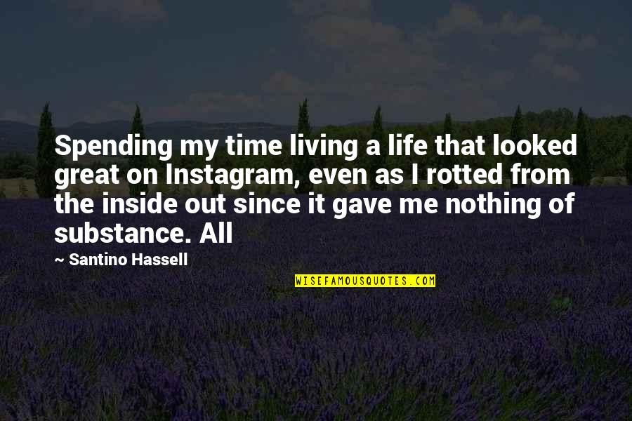 Indoctrinating American Quotes By Santino Hassell: Spending my time living a life that looked