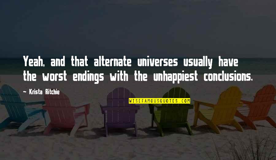 Indoctrination Quotes Quotes By Krista Ritchie: Yeah, and that alternate universes usually have the Indoctrination Quotes Quotes By Krista Ritchie: Yeah, and that alternate universes usually have the