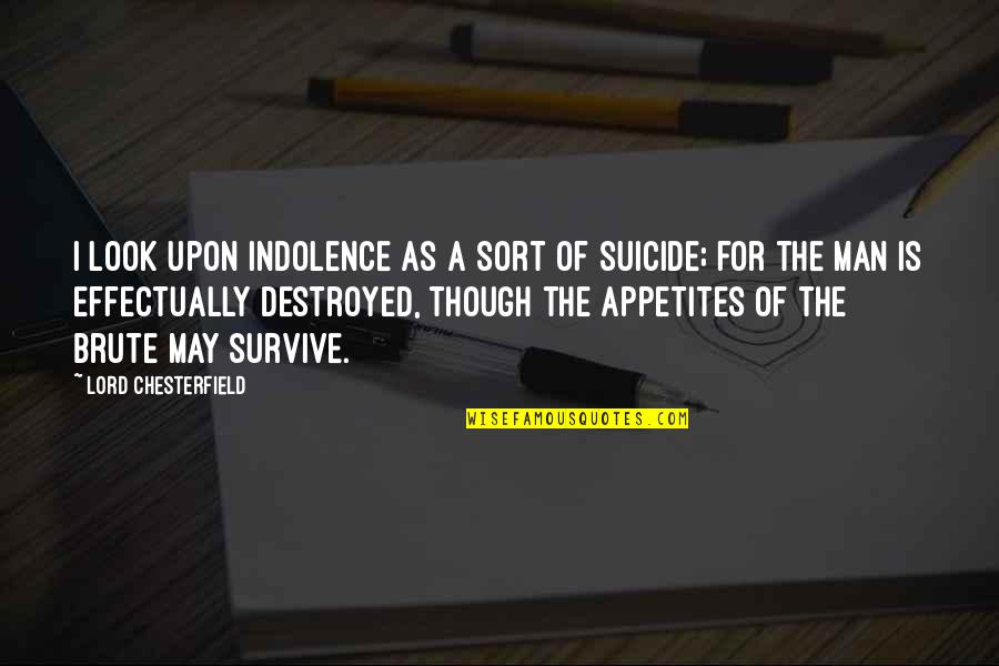 Indolence Quotes By Lord Chesterfield: I look upon indolence as a sort of Indolence Quotes By Lord Chesterfield: I look upon indolence as a sort of
