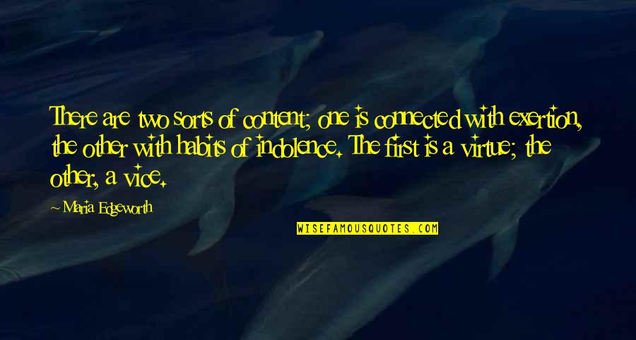 Indolence Quotes By Maria Edgeworth: There are two sorts of content; one is Indolence Quotes By Maria Edgeworth: There are two sorts of content; one is