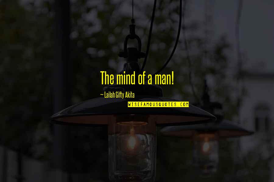 Indonesia Merdeka Quotes By Lailah Gifty Akita: The mind of a man!