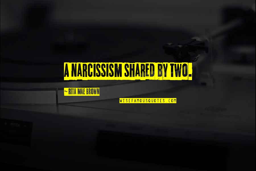 Indonesian Funny Quotes By Rita Mae Brown: A narcissism shared by two. Indonesian Funny Quotes By Rita Mae Brown: A narcissism shared by two.