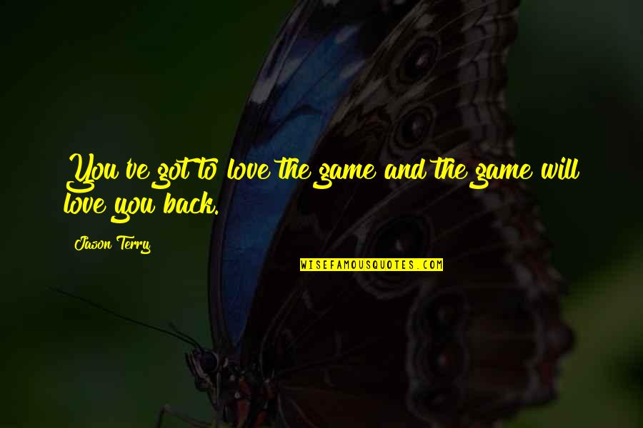 Indonesian History Quotes By Jason Terry: You've got to love the game and the