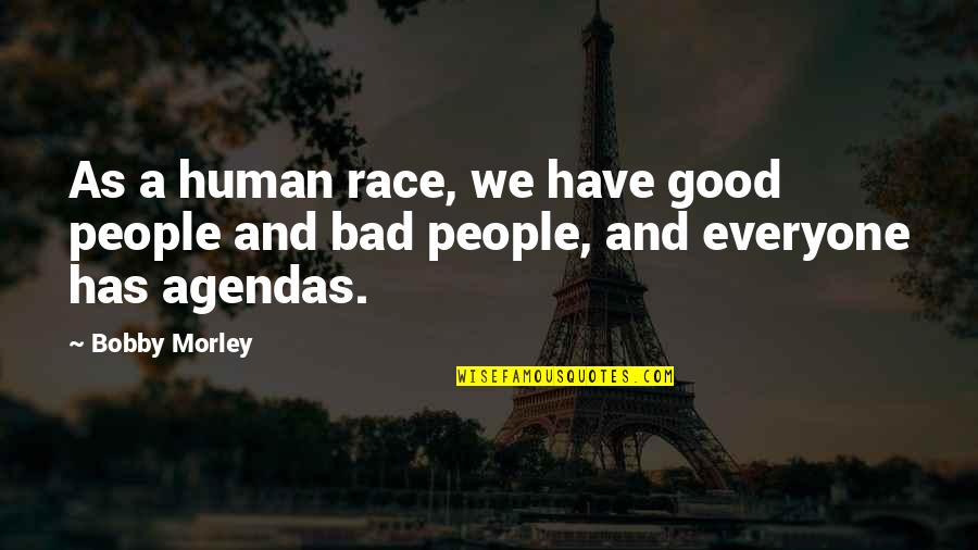 Indonesian Quote Quotes By Bobby Morley: As a human race, we have good people