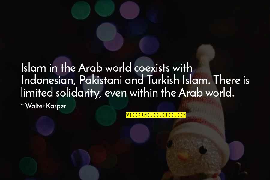 Indonesian Quotes By Walter Kasper: Islam in the Arab world coexists with Indonesian,