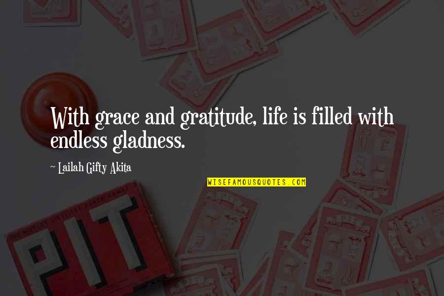 Indoor Outdoor Living Quotes By Lailah Gifty Akita: With grace and gratitude, life is filled with