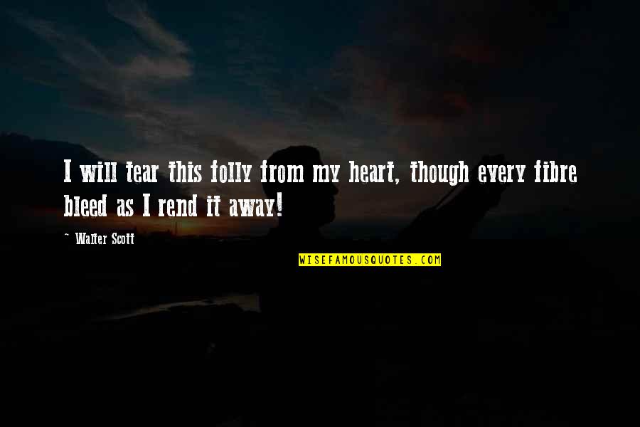 Indoor Rowing Quotes By Walter Scott: I will tear this folly from my heart,