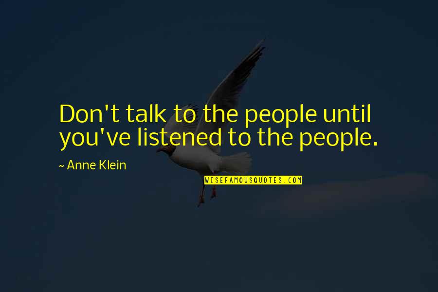 Indostan Map Quotes By Anne Klein: Don't talk to the people until you've listened