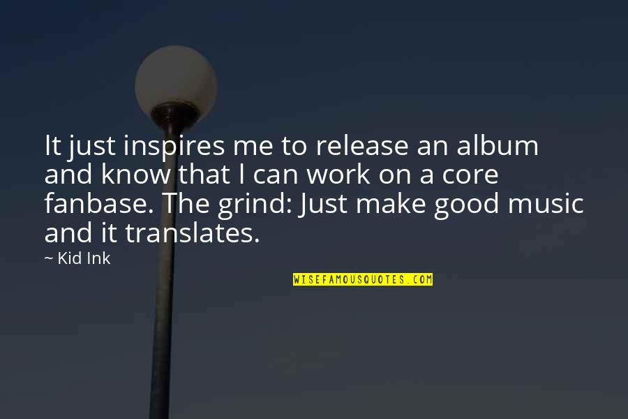 Indover Bank Quotes By Kid Ink: It just inspires me to release an album