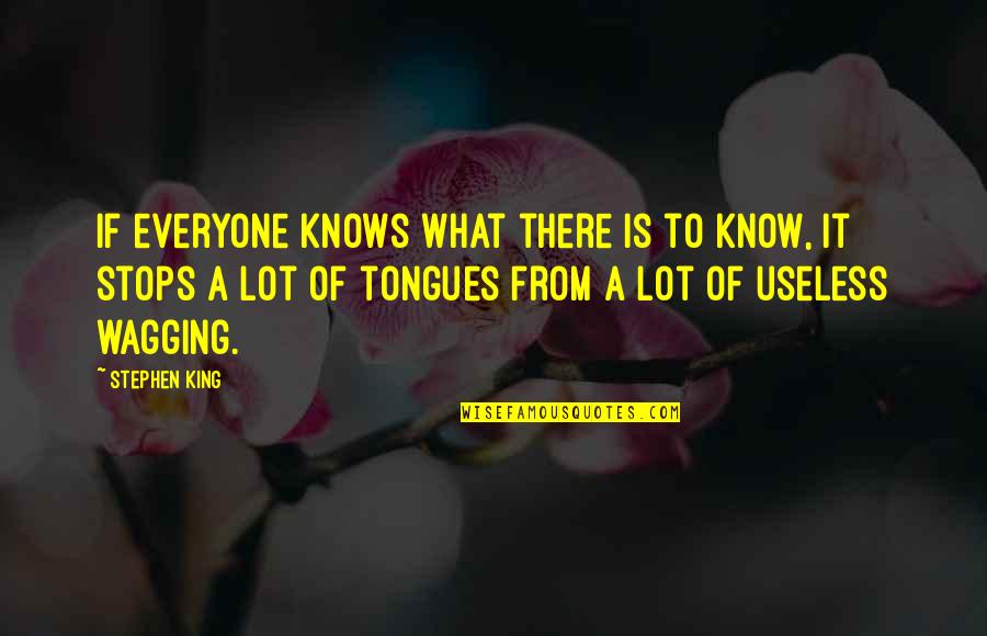 Indra Otsutsuki Quotes By Stephen King: If everyone knows what there is to know,