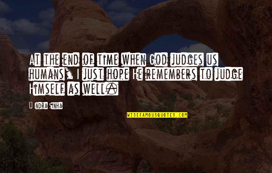 Indra Sinha Quotes By Indra Sinha: At the end of time when God judges