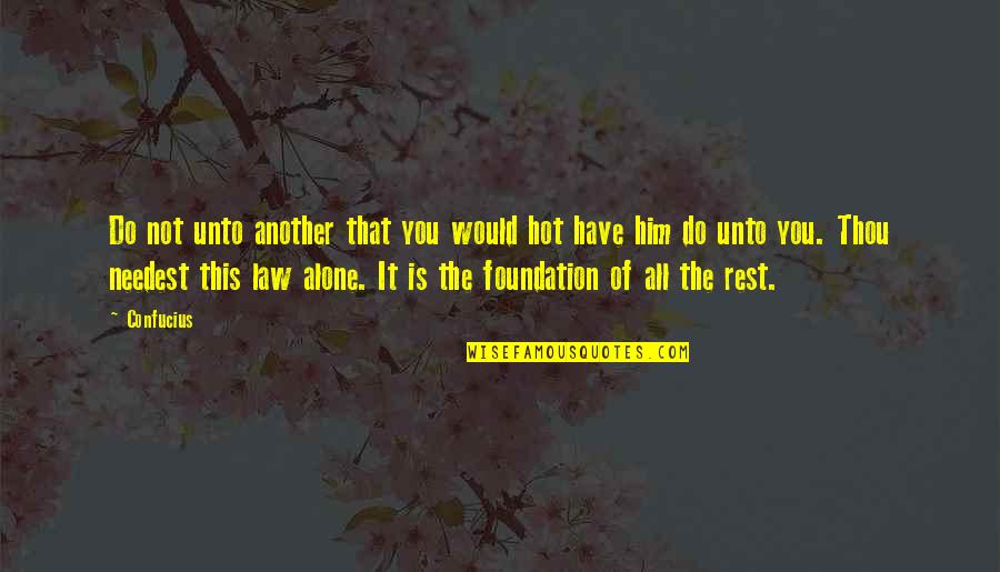 Indragostit Quotes By Confucius: Do not unto another that you would hot Indragostit Quotes By Confucius: Do not unto another that you would hot