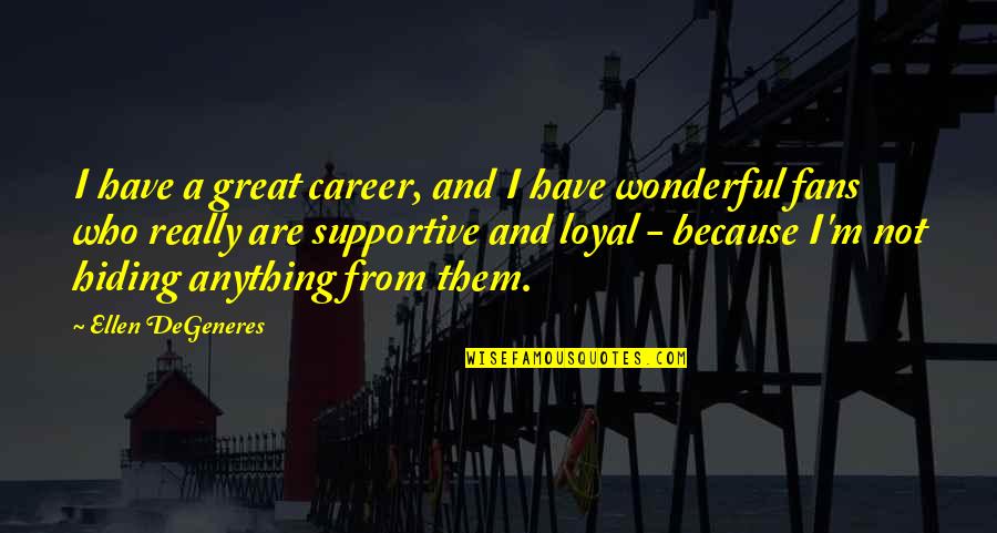 Indragostit Quotes By Ellen DeGeneres: I have a great career, and I have Indragostit Quotes By Ellen DeGeneres: I have a great career, and I have
