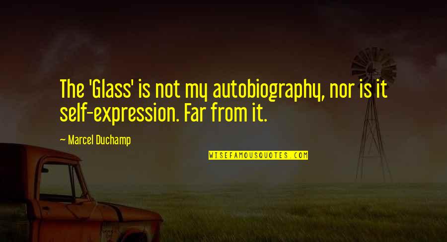 Indrawan Masrin Quotes By Marcel Duchamp: The 'Glass' is not my autobiography, nor is