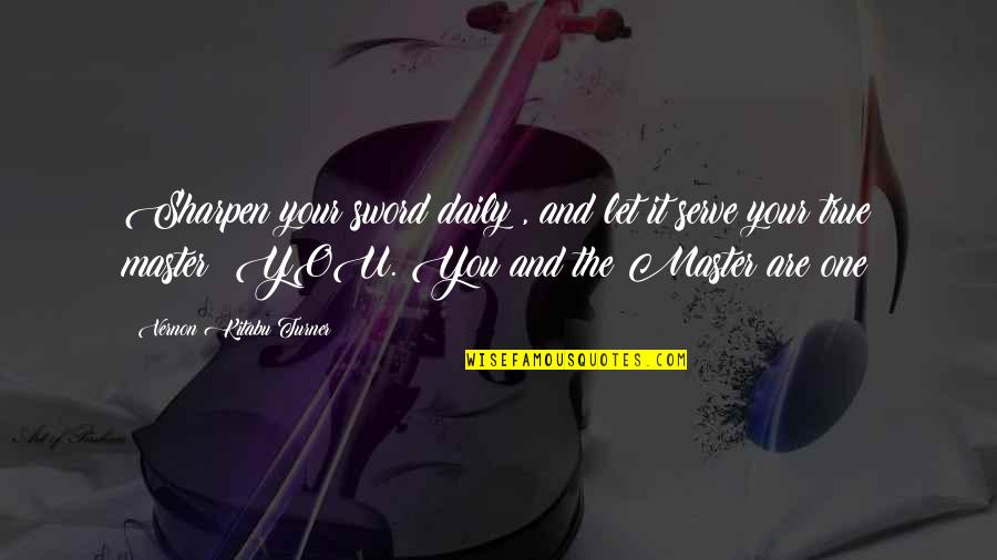 Indrawan Masrin Quotes By Vernon Kitabu Turner: Sharpen your sword daily , and let it Indrawan Masrin Quotes By Vernon Kitabu Turner: Sharpen your sword daily , and let it