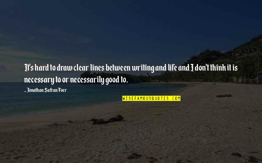 Indriati Iskaks Age Quotes By Jonathan Safran Foer: It's hard to draw clear lines between writing