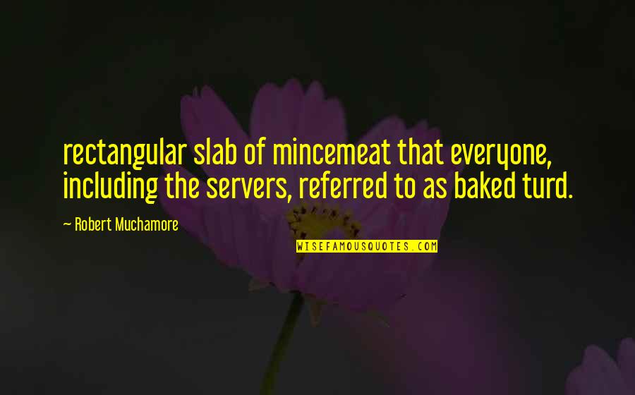 Indriati Iskaks Age Quotes By Robert Muchamore: rectangular slab of mincemeat that everyone, including the