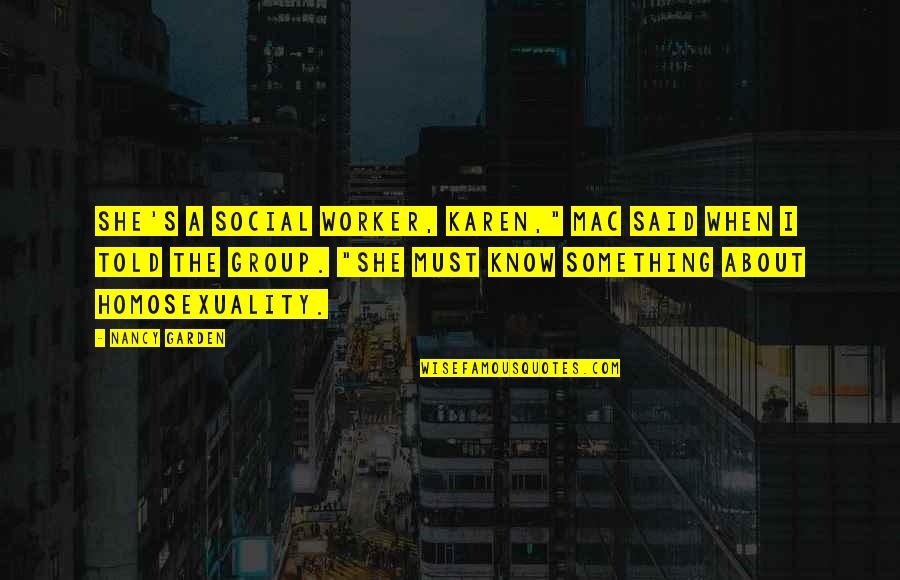 Indrid Quotes By Nancy Garden: She's a social worker, Karen," Mac said when Indrid Quotes By Nancy Garden: She's a social worker, Karen," Mac said when