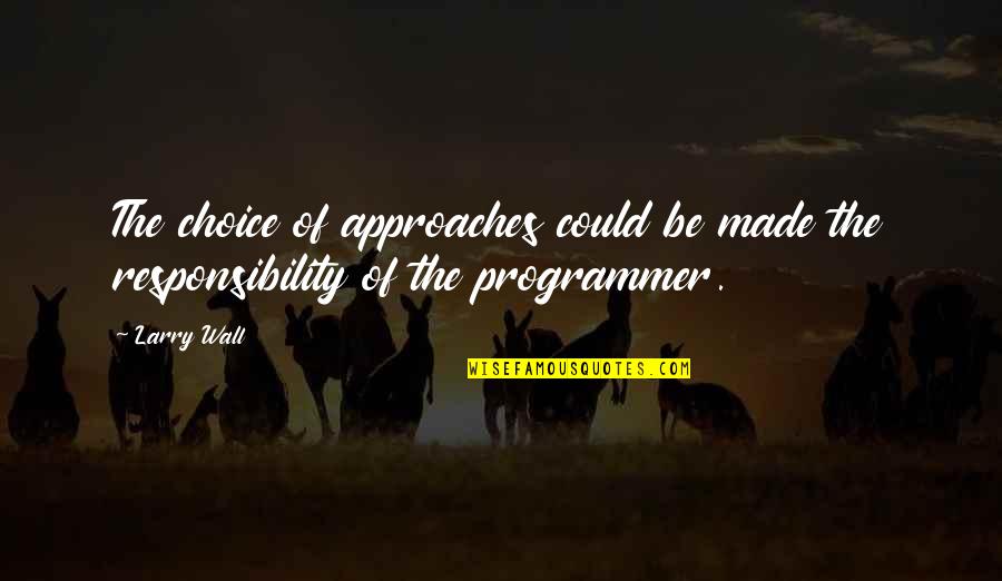Indridason Quotes By Larry Wall: The choice of approaches could be made the