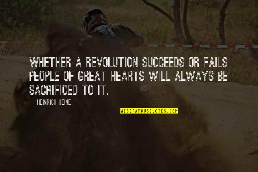 Indriksons Quotes By Heinrich Heine: Whether a revolution succeeds or fails people of